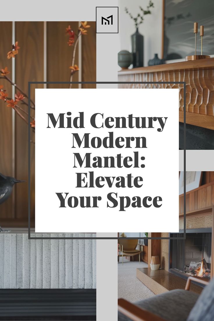 the words mid century modern mantle elevate your space are in black and white