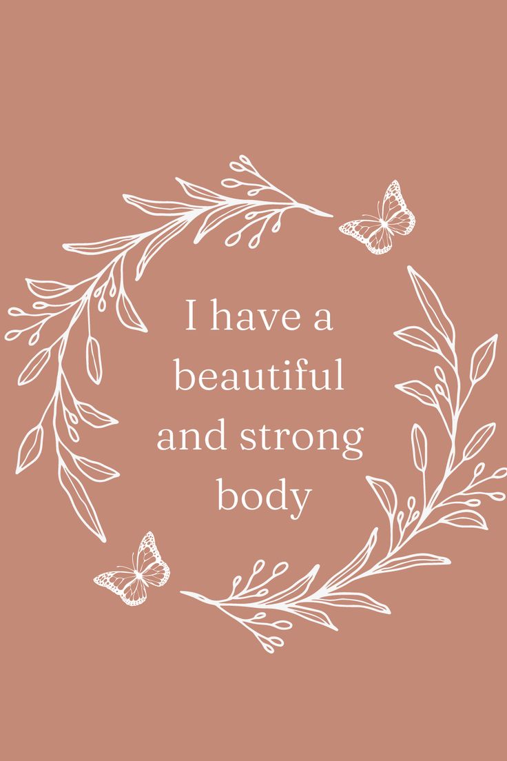 the words i have a beautiful and strong body in white lettering on a pink background