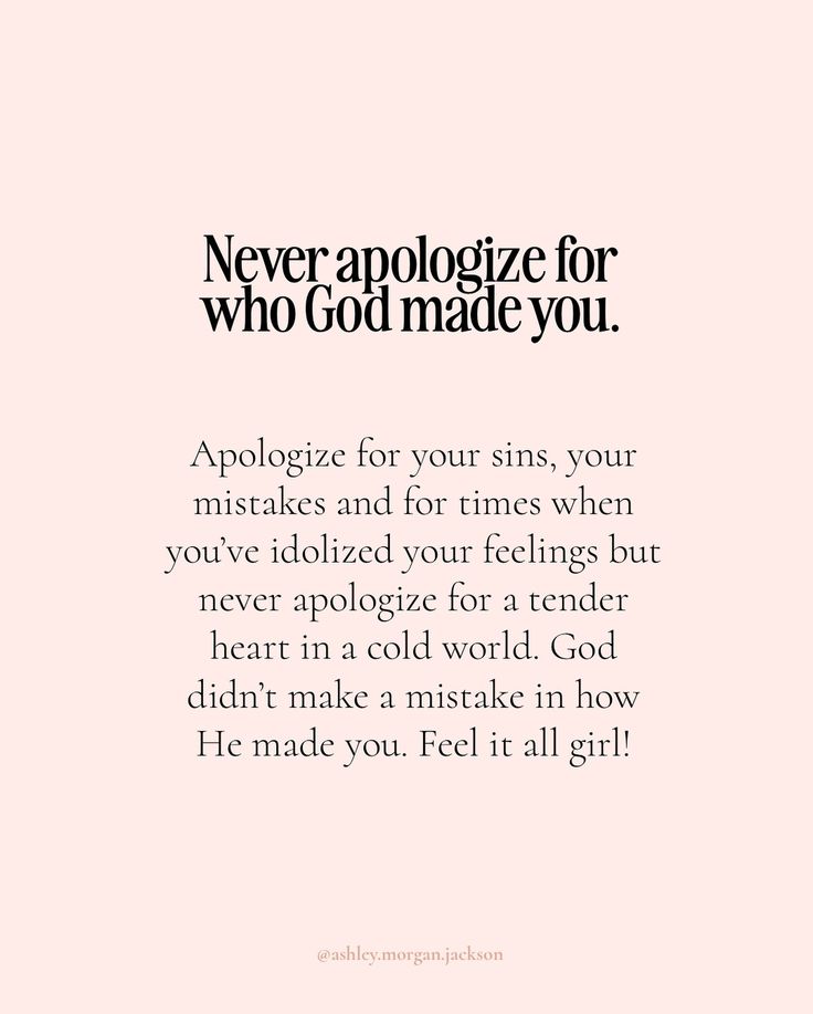 a pink background with the words never apologize for who god made you