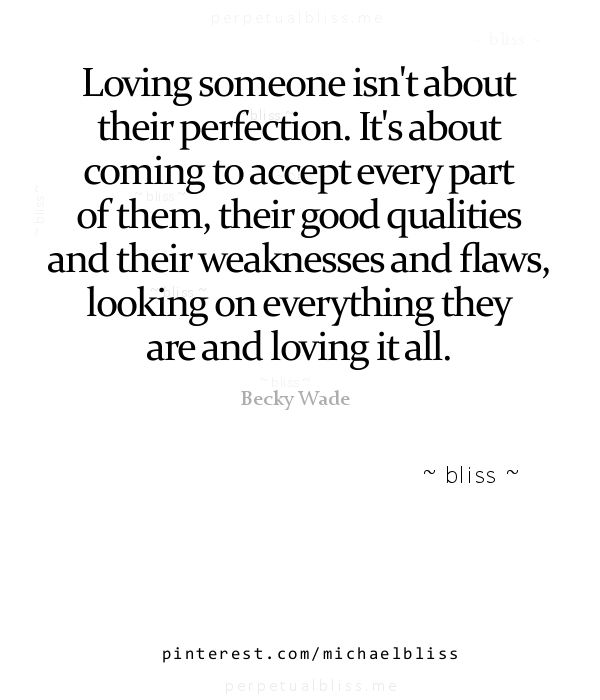 a quote that reads loving someone isn't about their perfection it's about coming to accept every part of them