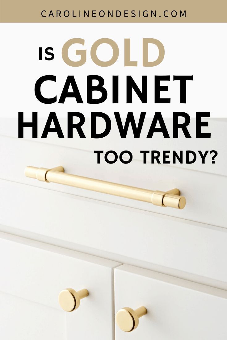 a white cabinet with gold handles and the words is gold cabinet hardware too trendy?