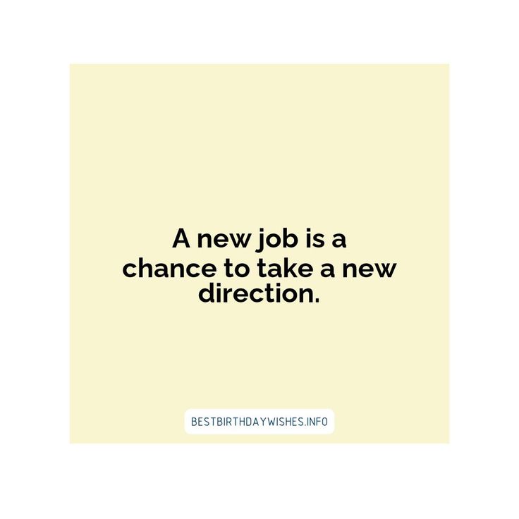 a new job is a chance to take a new direction