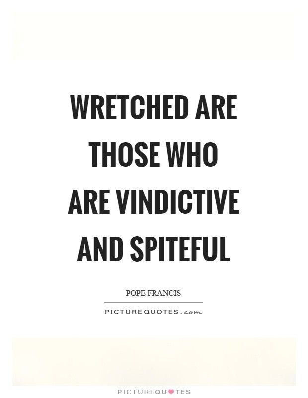 a quote that says, wrecked are those who are indicitive and spitiful