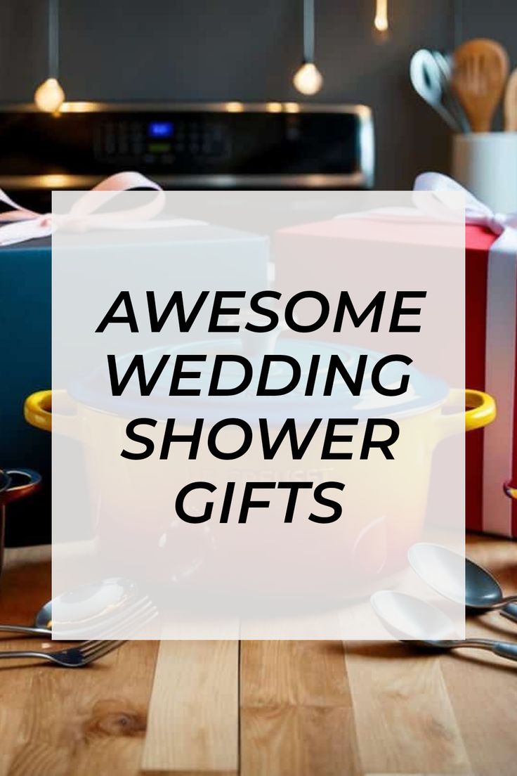 the words awesome wedding shower gifts are overlaid by colorful gift boxes and utensils