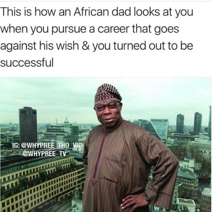 a man standing on top of a tall building next to a cityscape with the words, this is how an african dad looks at you when you pursue a career that goes against his wish & you turned out to be successful