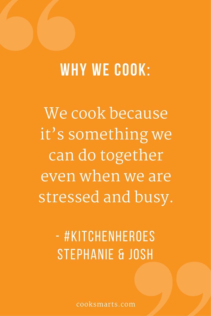 Cook Smarts, Kitchen Hero, Hero in the Kitchen, Cooking Community, Home Cooks, Home Cooking, Healthy Cooking, Healthy Eating, Homemade Meals, Why I Cook, Cooking, Cooking Quotes, Why I Cook Quotes, Get Cooking, Cooking Inspiration, Kitchen Successes, Cooking Successes, Cooking Together, Cooking Duo, Cooking to Relax Cook Quotes, Cooking Quotes, Kitchen Cook, Food Infographic, Homemade Meals, Cooking Healthy, Kitchen Quotes, Cook Smarts, Inspiration Kitchen