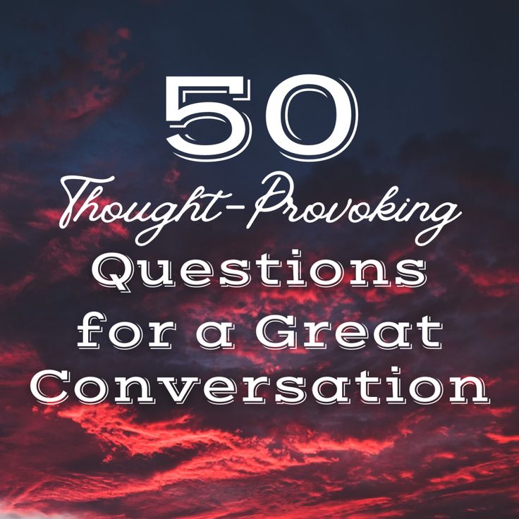 the words 50 thought - producing questions for a great conversation