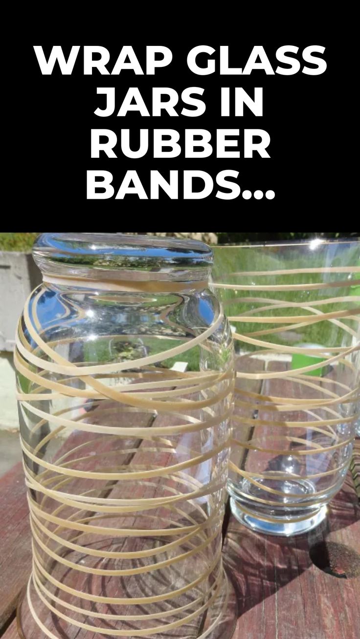 two glass jars sitting on top of a wooden table with text overlay that reads wrap glass jars in rubber bands