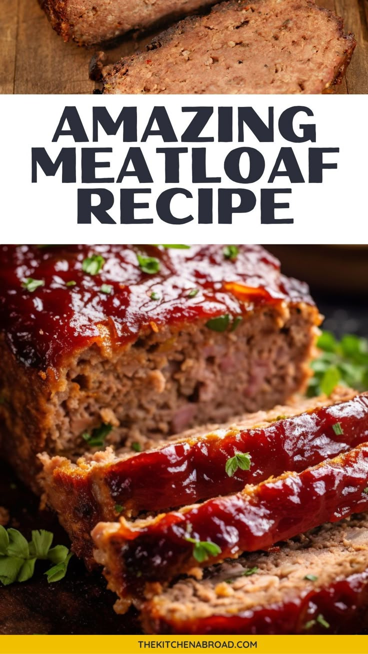 sliced meatloaf on a cutting board with text overlay reading amazing meatloaf recipe