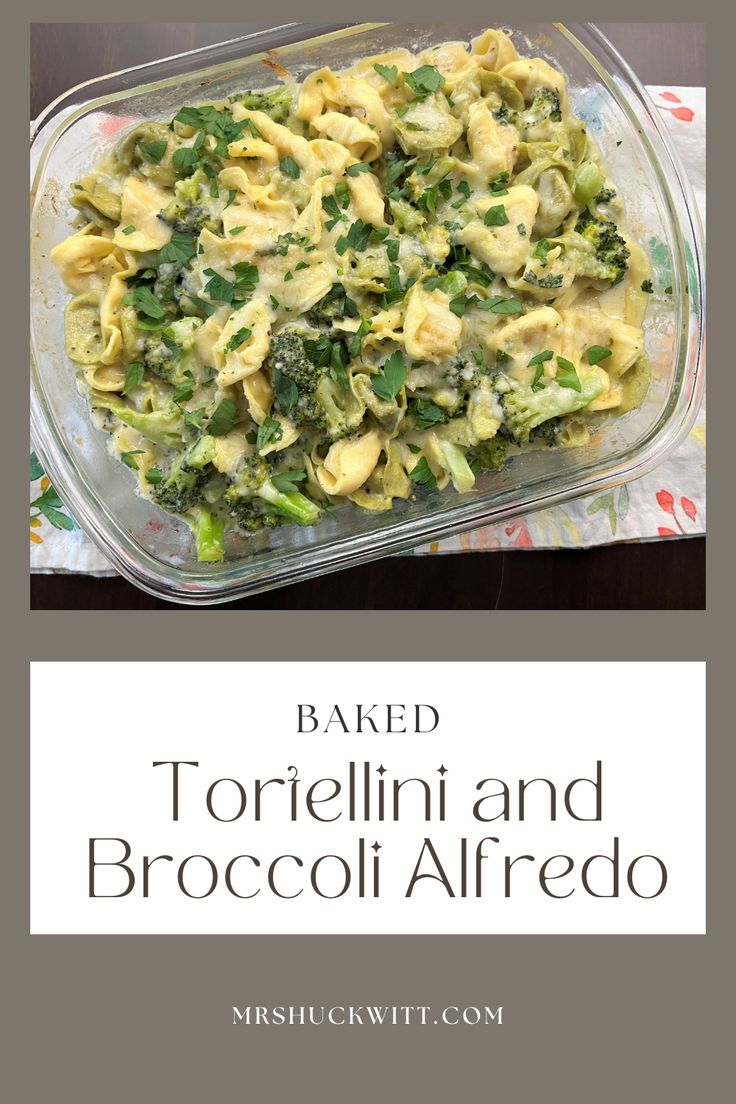 baked tortellini and broccoli alfredo in a glass casserole dish