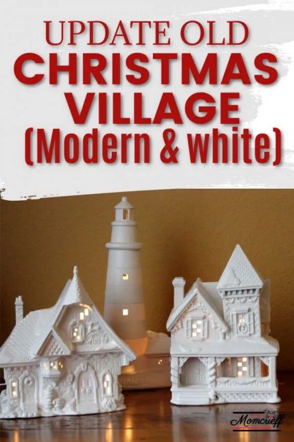 three white christmas village models on a table with the words update old christmas village modern and white