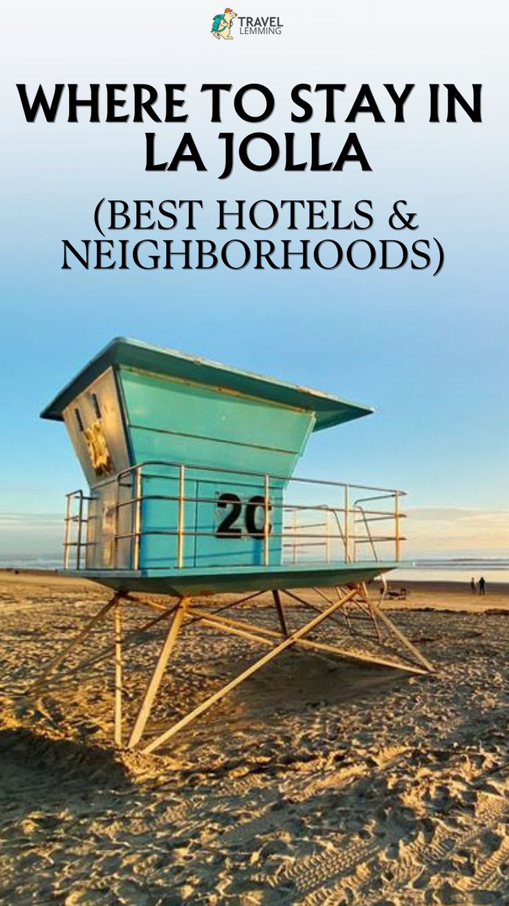 a lifeguard tower on the beach with text where to stay in la jolla best hotels and neighborhood