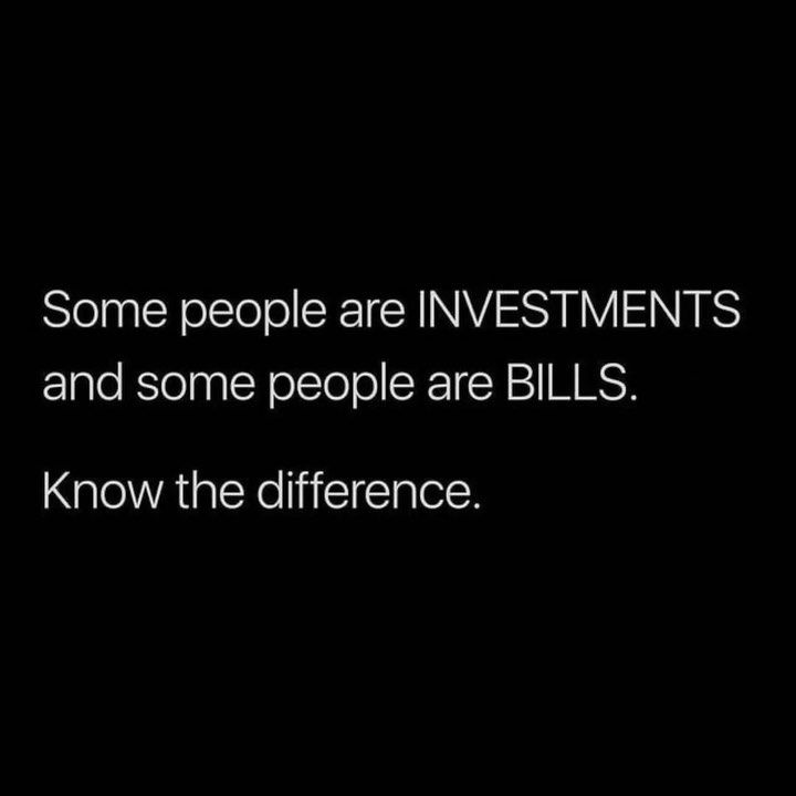 some people are investments and some people are bills know the difference quote by bill gates