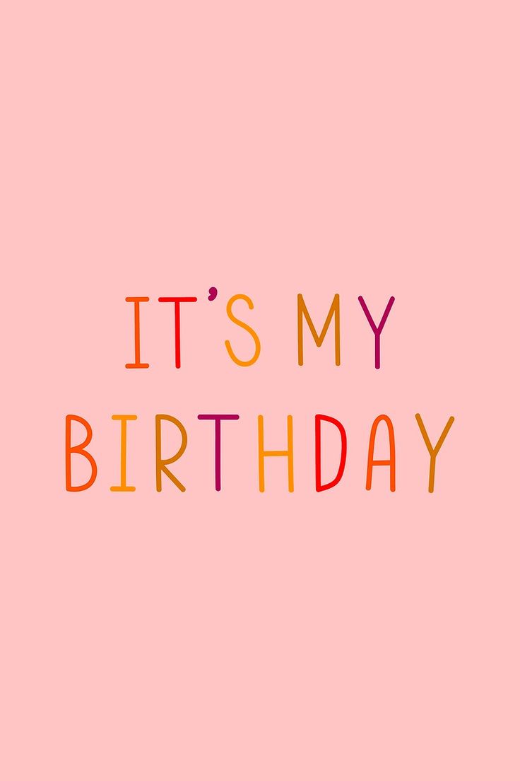 the words it's my birthday on a pink background