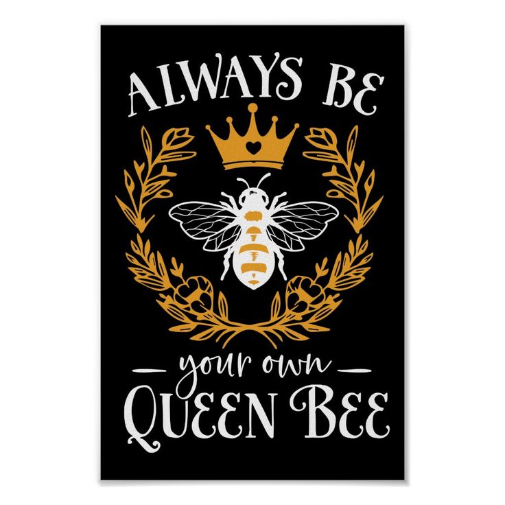 a bee with a crown on it that says always be your own queen