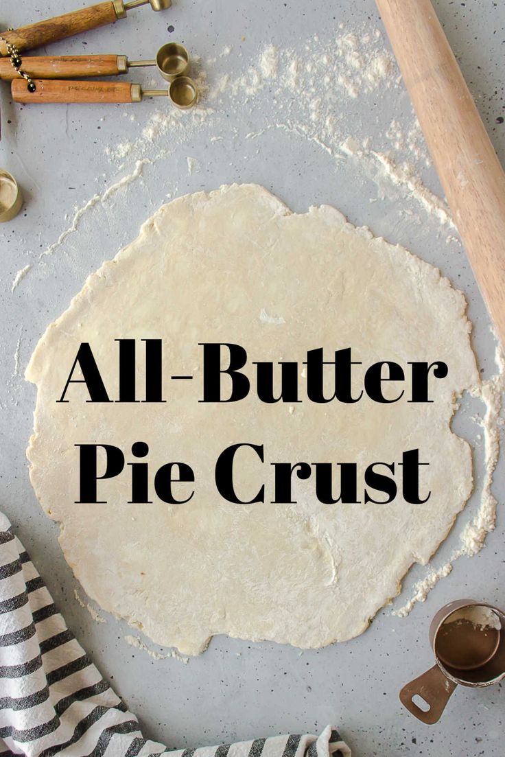 an all butter pie crust with the words, all butter pie crust on it and baking utensils next to it