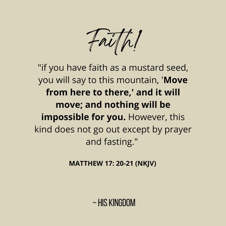 a quote that reads, faith if you have faith as a mustard seed, you will say to this mountain, move from here to there and it will move