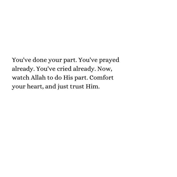 a white background with the words you've done your part you've passed already you've tried already now watch allah do this part comfort your heart, and just trust him