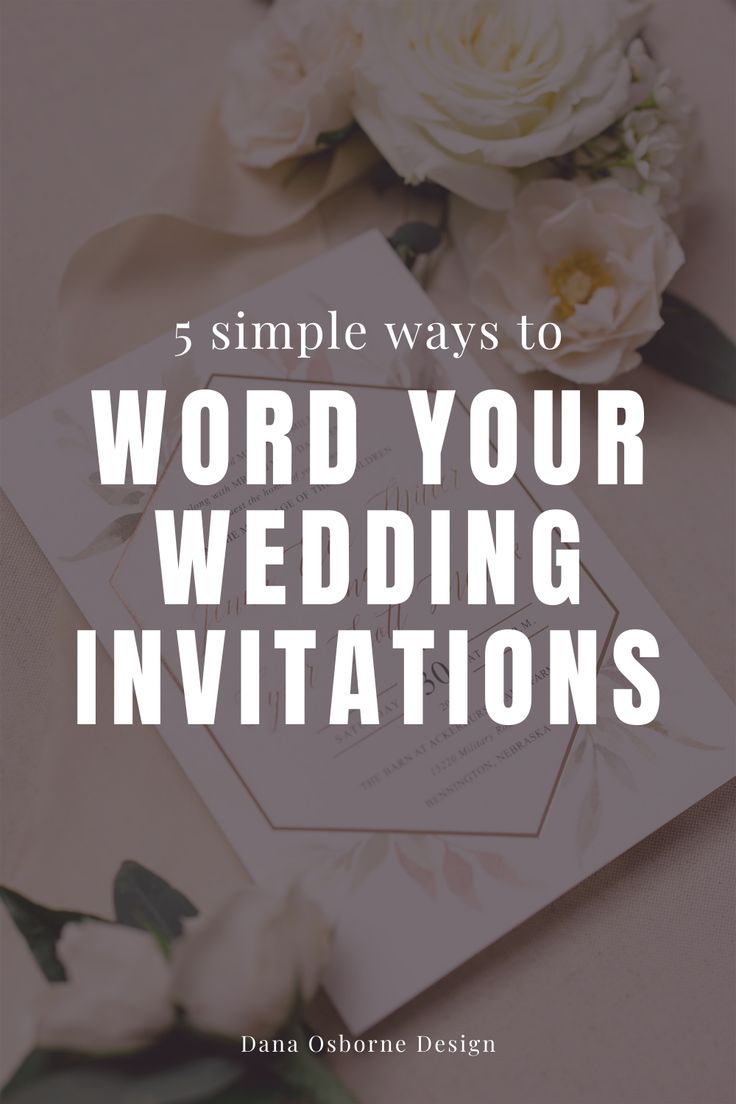 the words, 5 simple ways to word your wedding invitations on top of a table with flowers