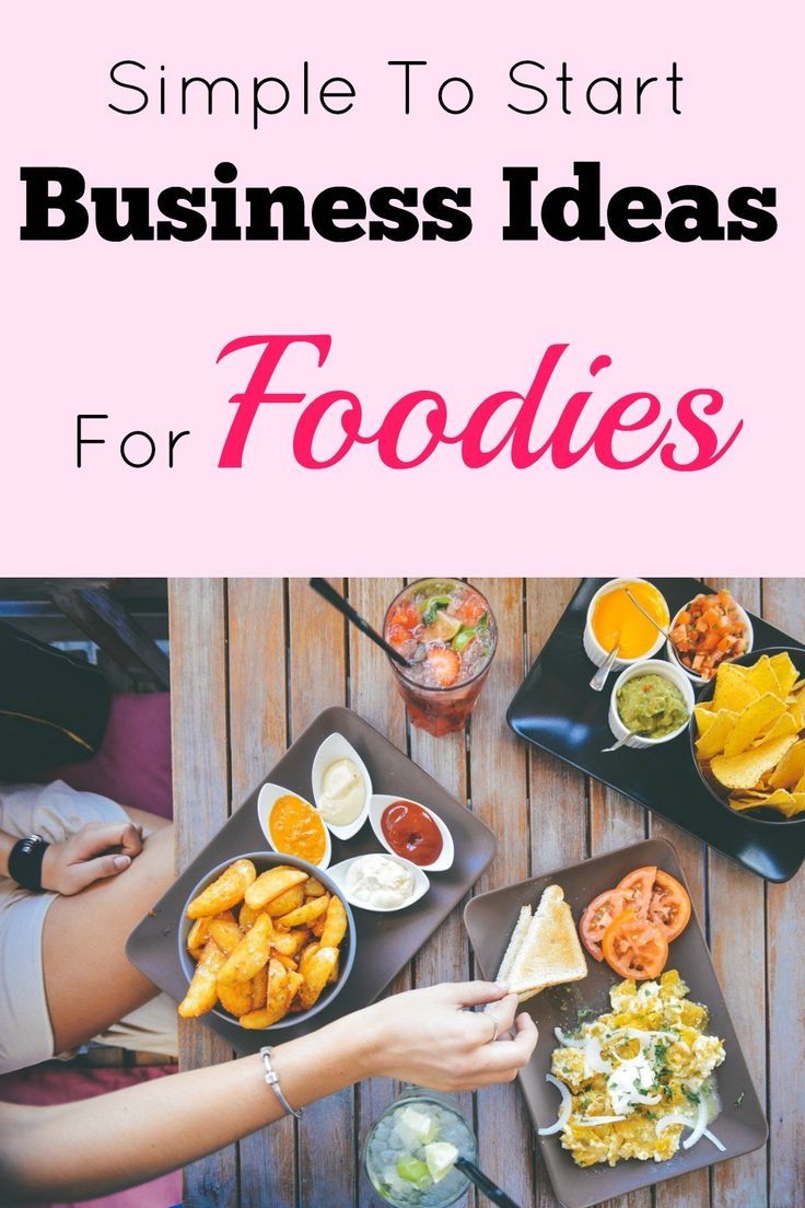 people eating food with text overlay that reads simple to start business ideas for foodies