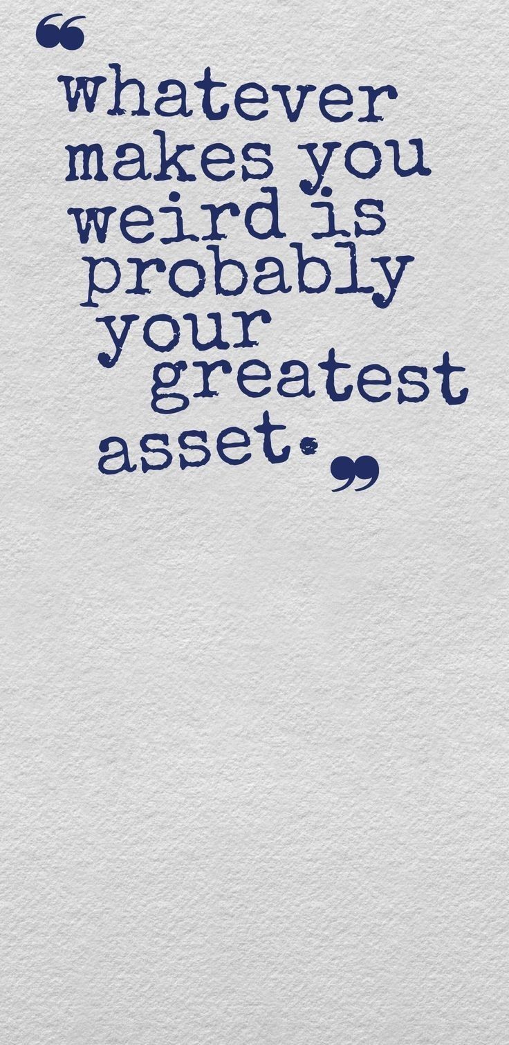 a piece of paper with a quote on it that says whatever makes you weird is probably your greatest asset