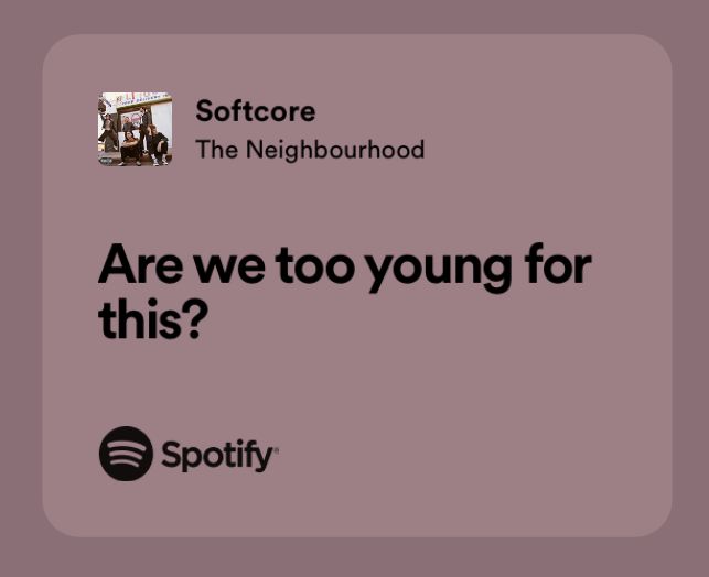 an advertisement for spotify with the words are we to young for this?