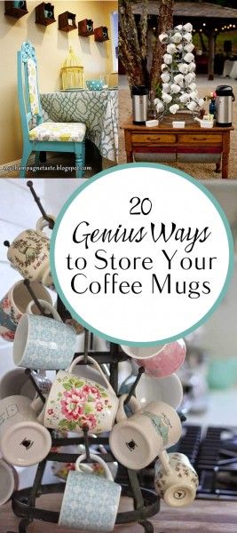 coffee mugs are stacked on top of each other with the words, 20 genius ways to store your coffee mugs