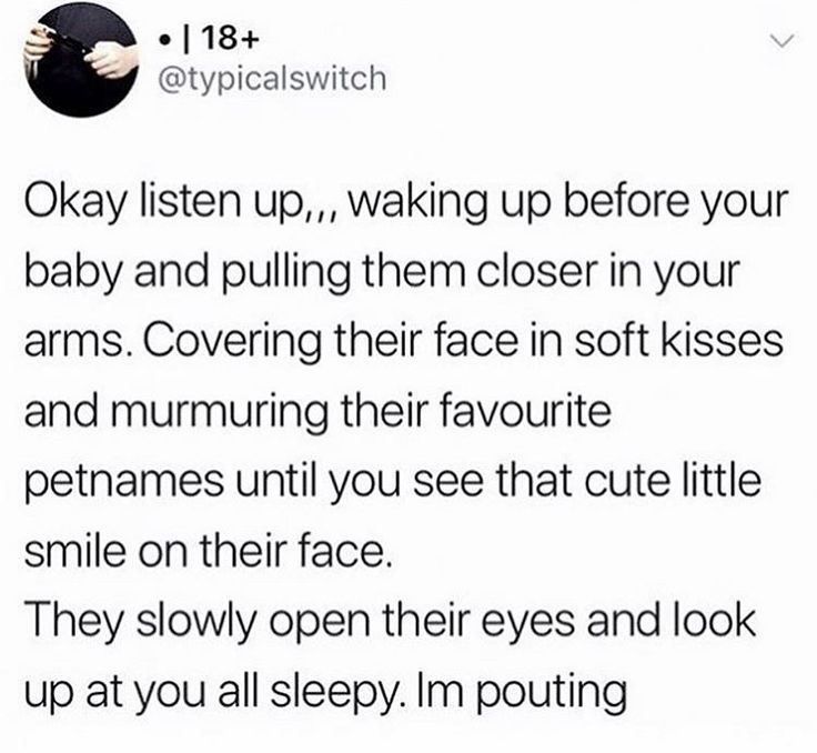 an image of someone's tweeting on twitter with the caption that reads, okay listen up waking up before your baby and pulling them closer in your arms covering their face