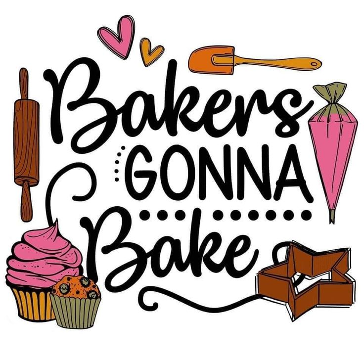 the words bakers gonna bake are in black and white letters with pink frosting