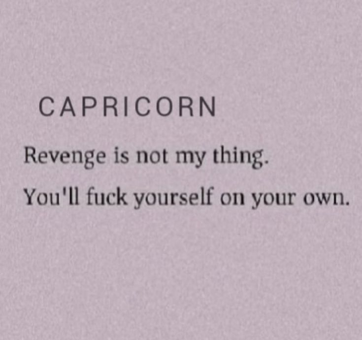 the text capricorn is not my thing you'll flick yourself on your own