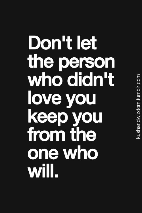 a black and white photo with the words don't let the person who didn't love you keep you from the one who will