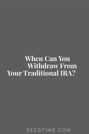 the words when can you wilddraw from your traditional ira? on a gray background