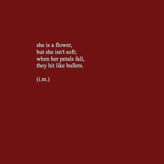 a red background with the words she is a flower, but she isn't soft when her petals fall, they hit like balls