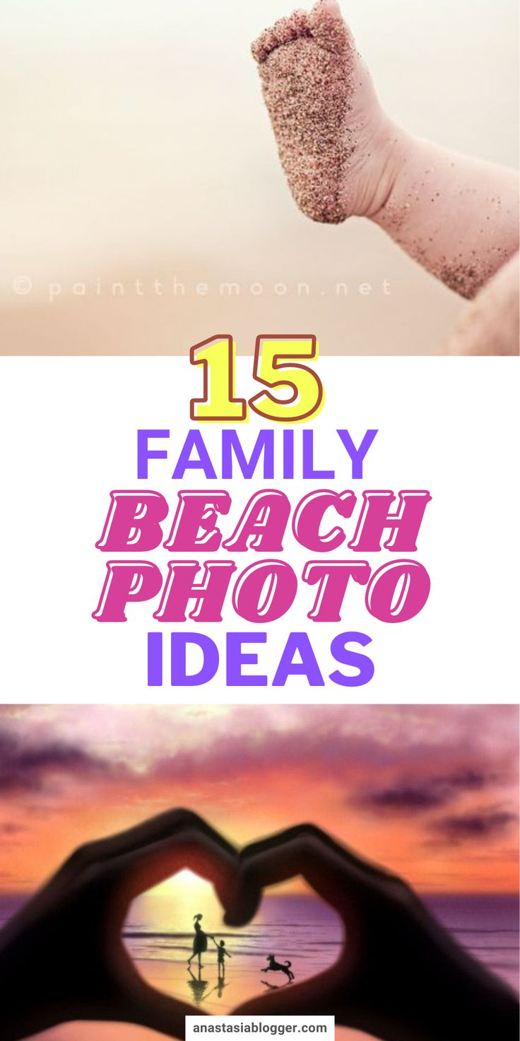 the words 15 family beach photo ideas written in pink and blue with two hands making a heart