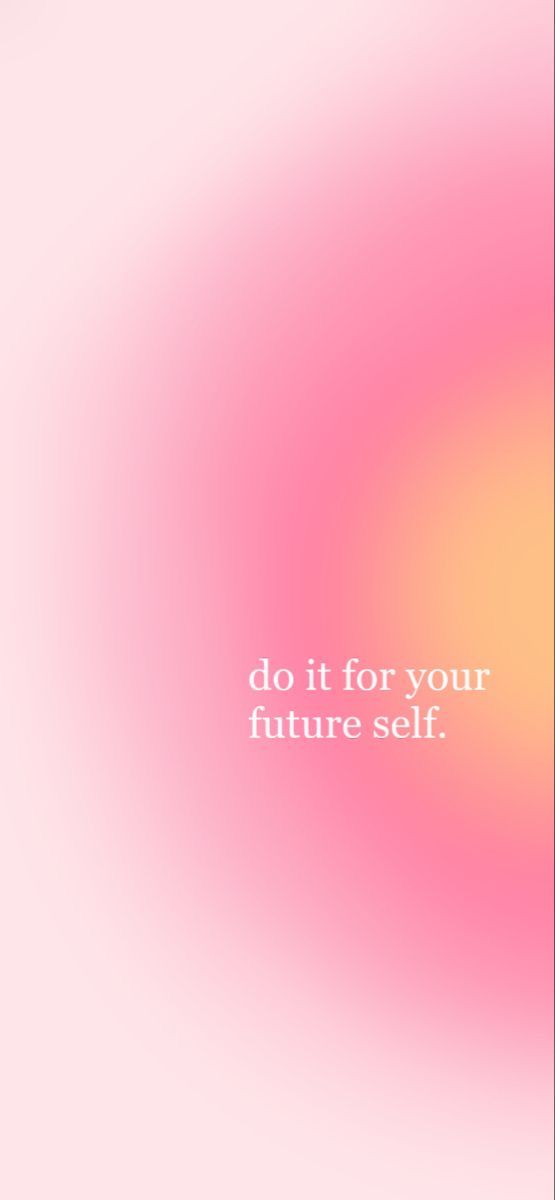 the words do it for your future self on a blurry pink and yellow background