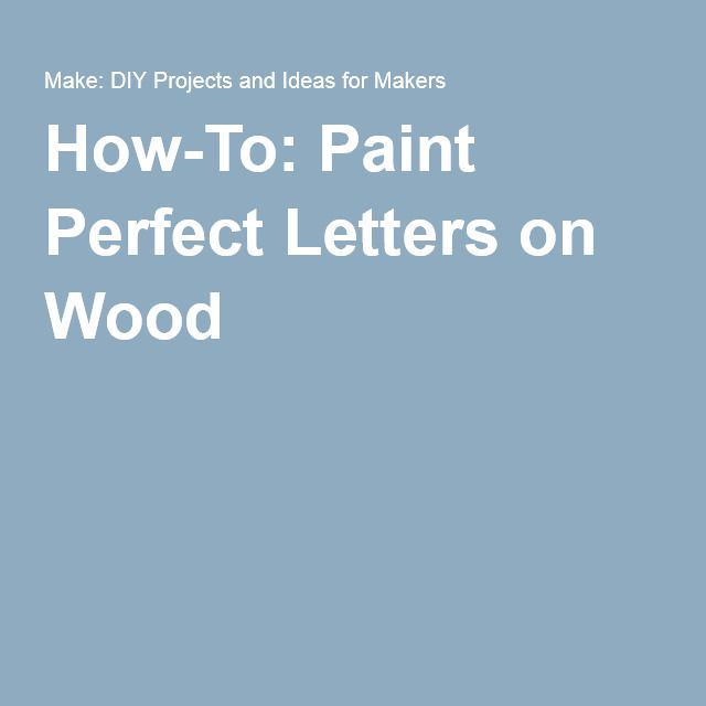 the words how to paint perfect letters on wood are shown in white and light blue