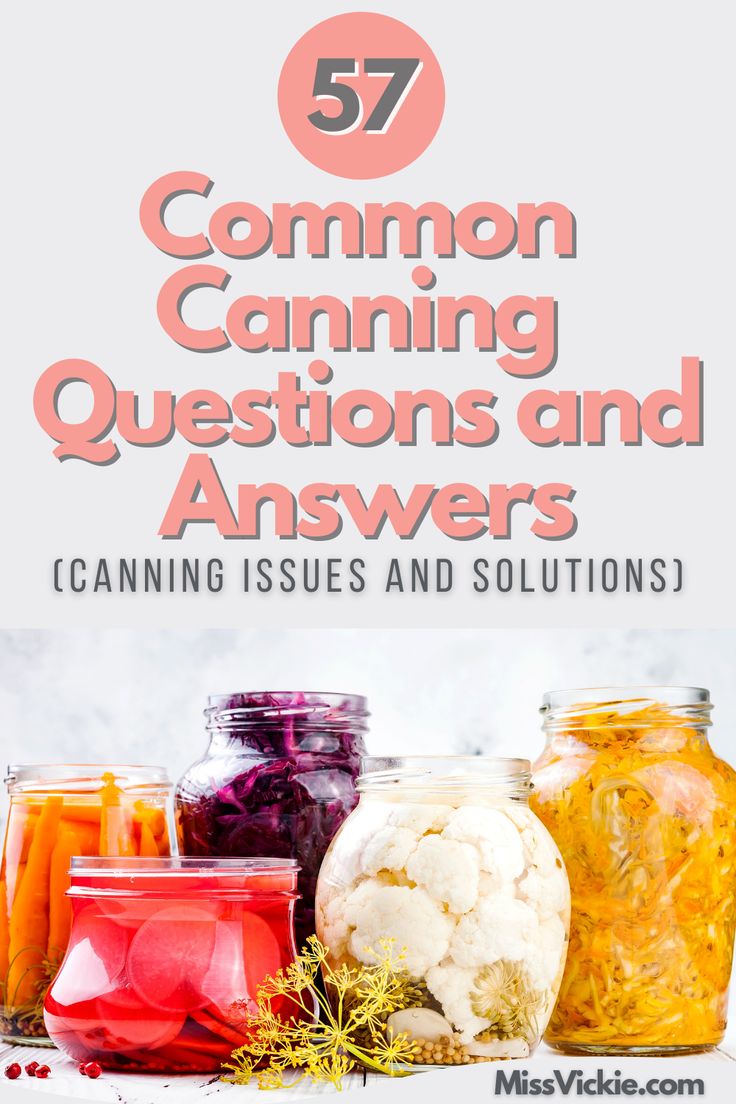 jars filled with different types of food and text that reads, 52 common canning questions and answers