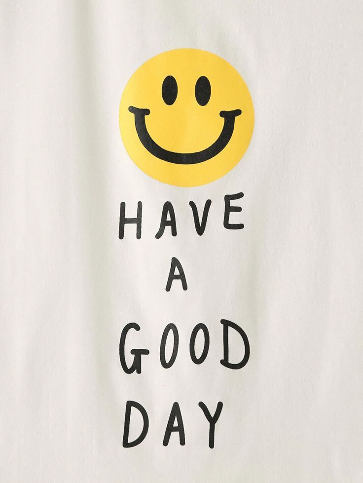 a white t - shirt that says have a good day with a smiley face on it