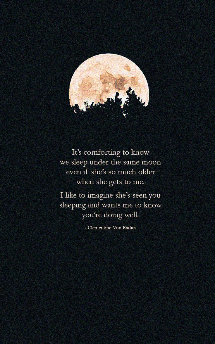 a full moon with trees in the background and a poem written on it that reads,'it's comforting to know we sleep under the same moon even so much