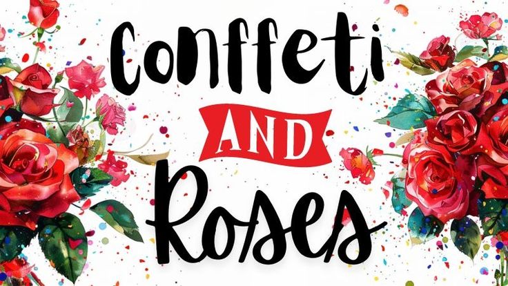 Confetti and Roses