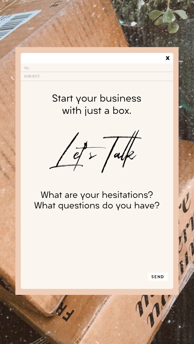 a box with a sign on it that says, start your business with just a box let's talk what are your questions do you have?