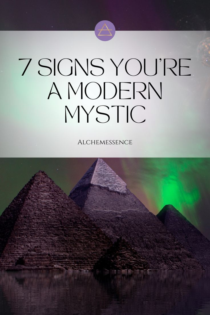 three pyramids with the text 7 signs you're a modern mystic