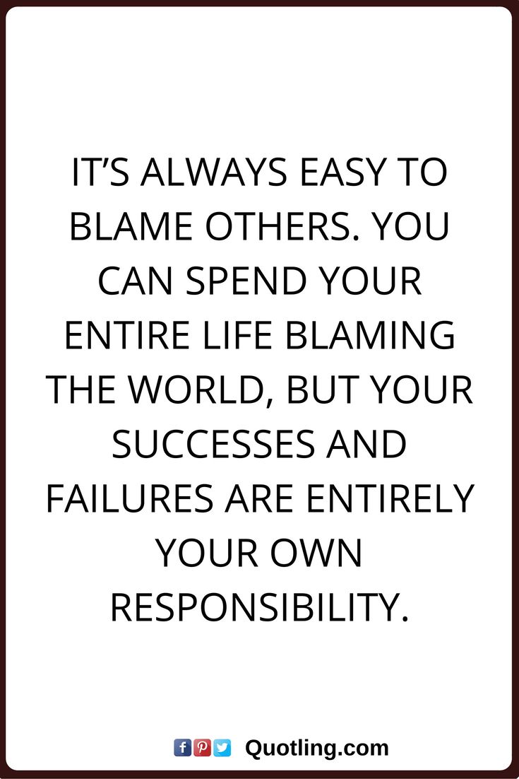 a quote that says, it's always easy to blame others you can spend