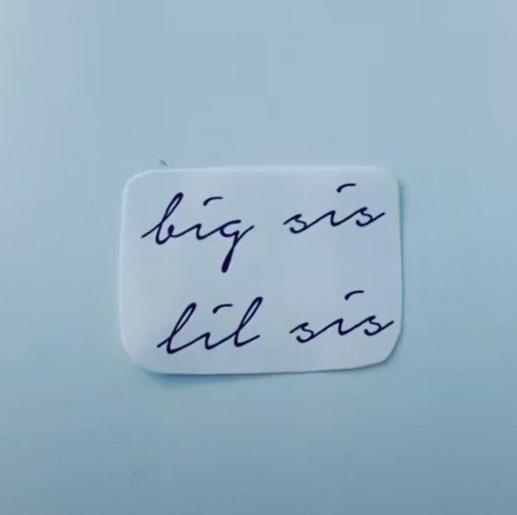 a piece of paper with writing on it that says, big sis dil siss