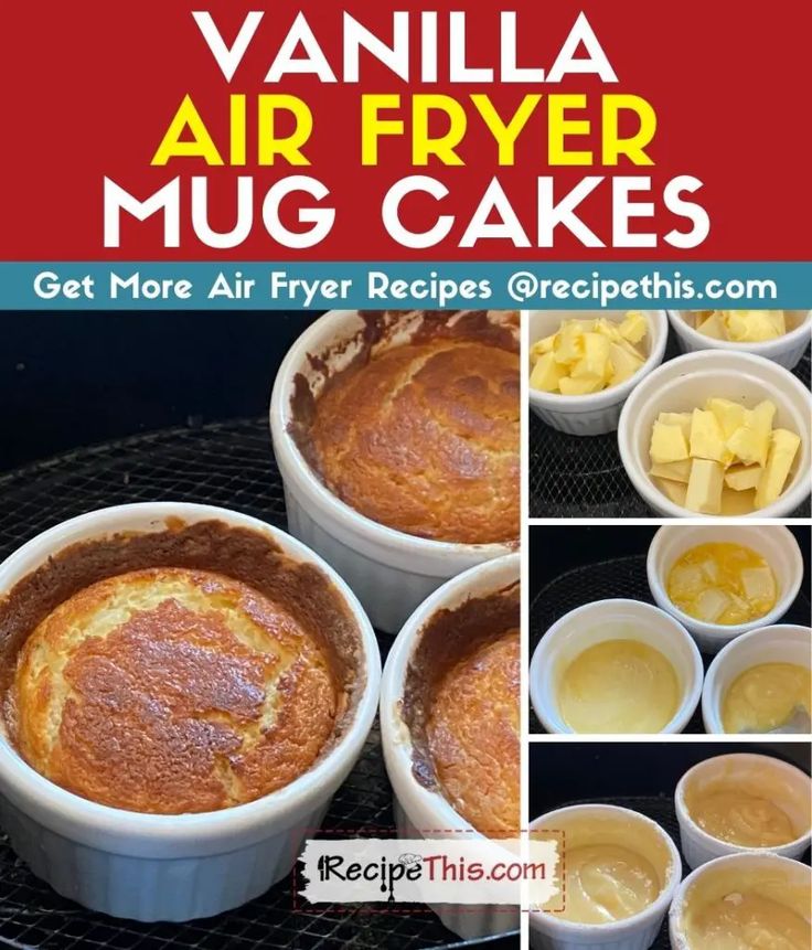 vanilla air fryer mug cakes are shown in four different pictures with the words, get more air fryer recipes @ recipethis com