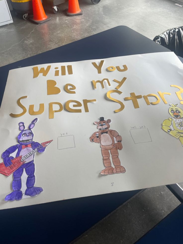 a sign that says, will you be my super - star? with pictures of cartoon characters on it