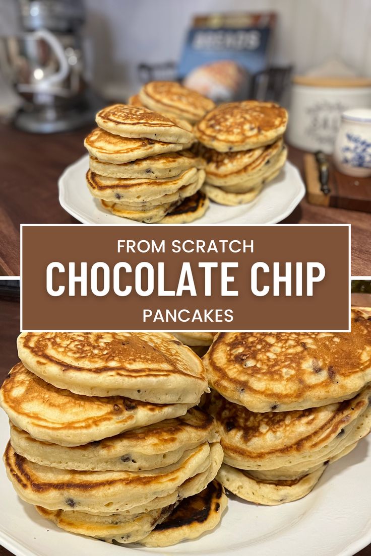 pancakes stacked on top of each other with the words from scratch chocolate chip written above them