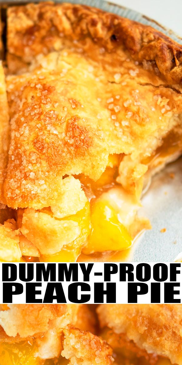 a close up of a pie on a plate with the words, dummy proof peach pie