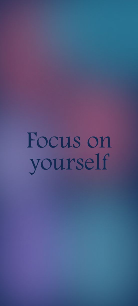 the words focus on yourself are shown in blue and pink blurry background with an image of