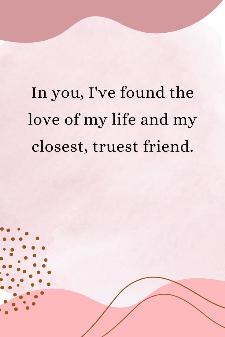 a pink background with the words in you, i've found the love of my life and my closest, trust friend